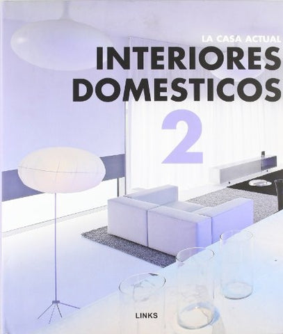 INTERIORES DOMESTICOS 2. LA CASA ACTUAL | CARLES BROTO