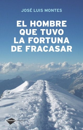 EL HOMBRE QUE TUVO LA FORTUNA DE FRACASAR.. | JOSE LUIS MONTES