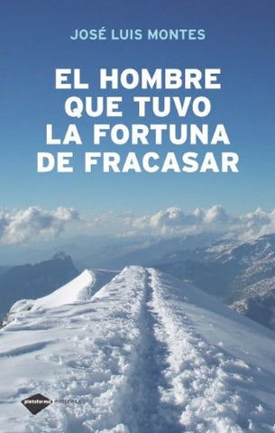 EL HOMBRE QUE TUVO LA FORTUNA DE FRACASAR.. | JOSE LUIS MONTES