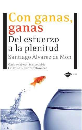 Con ganas,ganas. Del esfuerzo a la plenitud | Alvarez de Mon