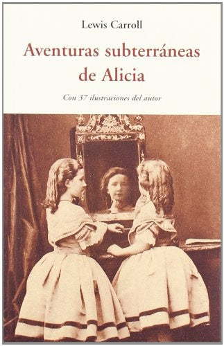 AVENTURAS SUBTERRANEAS DE ALICIA | Lewis Carroll