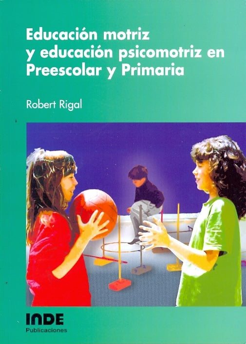 Educacion Motriz y Educacion Psicomotriz En Preescolar y Primaria (Spanish Edition) | Robert Rigal