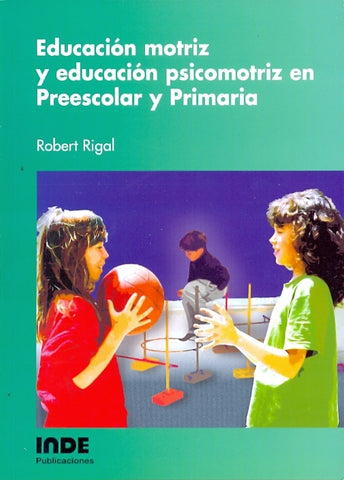 Educacion Motriz y Educacion Psicomotriz En Preescolar y Primaria (Spanish Edition) | Robert Rigal