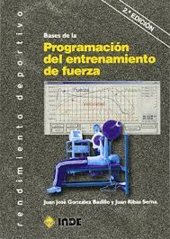 BASES DE LA PROGRAMACION DEL ENTRENAMIENTO DE FUERZA | Juan José  González Badillo