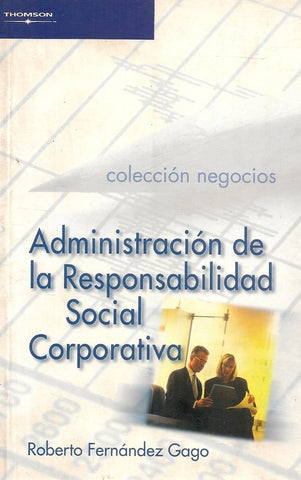 ADMINISTRACION DE LA RESPONSABILIDAD SOCIAL CORPORATIVA.. | Roberto G. Fernández