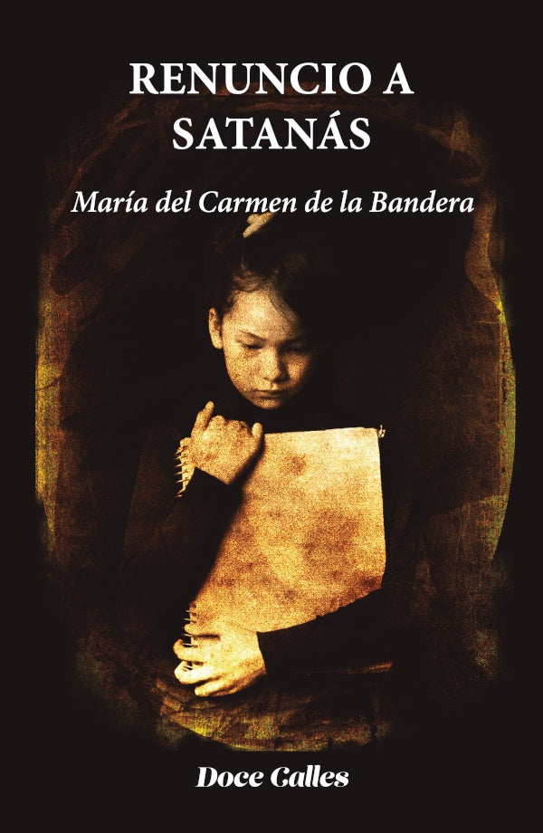 Renuncio a Satanás | María Del Carmen de la Bandera