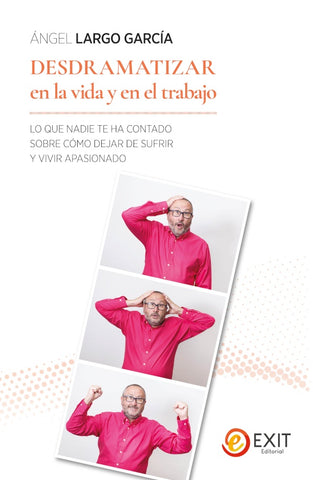 Desdramatizar en la vida y en el trabajo  | Ángel Largo García