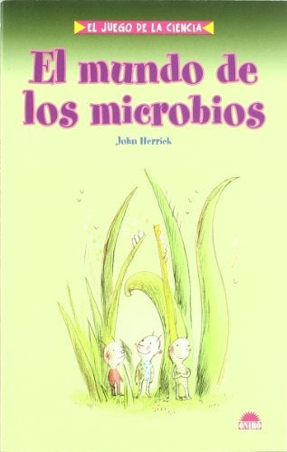 El mundo de los microbios | John Herrick
