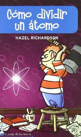 COMO DIVIDIR UN ATOMO.. | Hazel Richardson