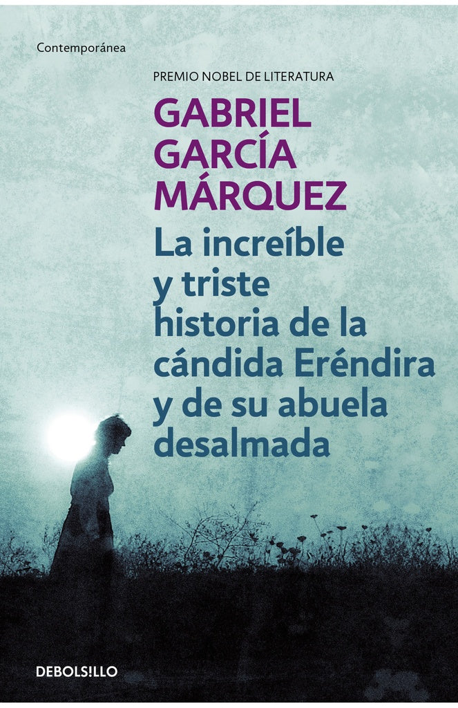 LA INCREIBLE Y TRISTE HISTORIA DE LA CANDIDA ERENDIRA Y DE SU ABU ELA DESALMADA*.. | GABRIEL GARCÍA MÁRQUEZ
