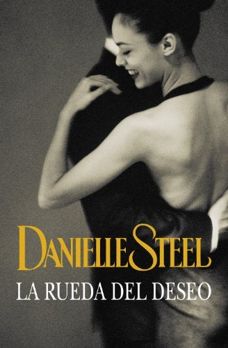 LA RUEDA DEL DESEO.. | Danielle Steel