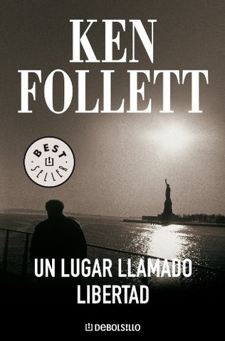 UN LUGAR LLAMADO LIBERTAD.. | Ken Follett