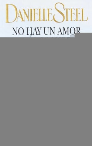 NO HAY UN AMOR MAS GRANDE | Danielle Steel