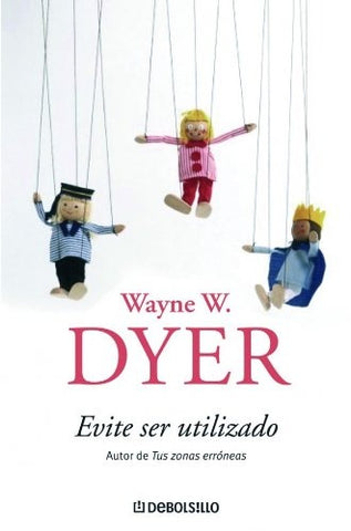 EVITE SER UTILIZADO* | Wayne W. Dyer