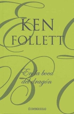 EN LA BOCA DEL DRAGON | Ken Follett