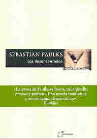 Los desencantados | Sebastian Faulks