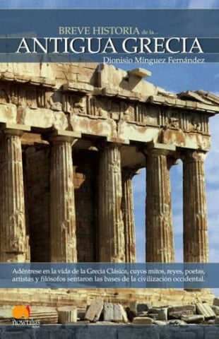BREVE HISTORIA DE LA ANTIGUA GRECIA | Dionisio Mínguez Fernández