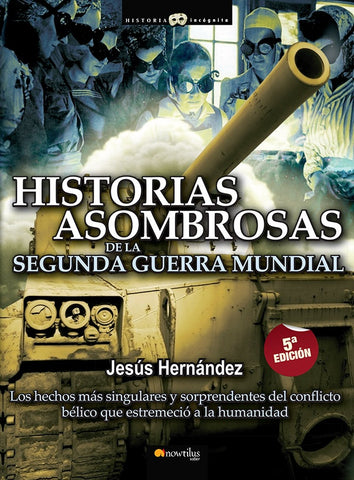 Historias asombrosas de la Segunda Guerra Mundial | Bernal Hernández, Hernández