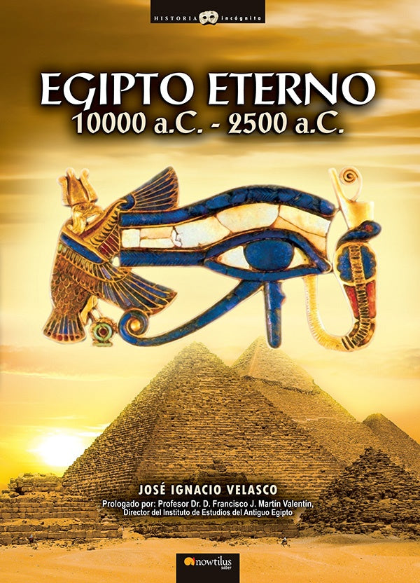 Egipto eterno, 10000 -2500 A.C. | José Ignacio Velasco
