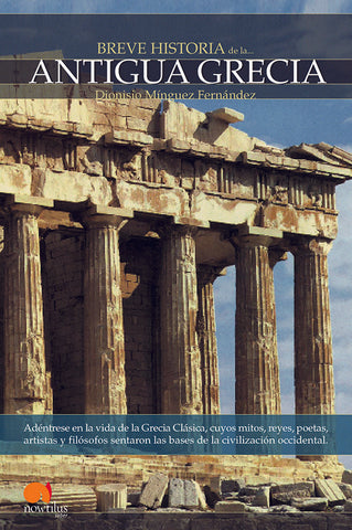 Breve historia de la Antigua Grecia | Dionisio Mínguez Fernández