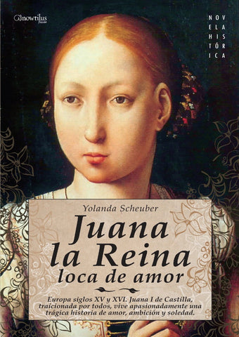Juana la Reina, loca de amor | Yolanda Scheuber