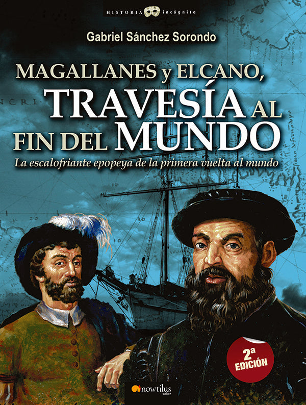 Magallanes y Elcano: travesía al fin del mundo | Gabriel Sánchez Sorondo