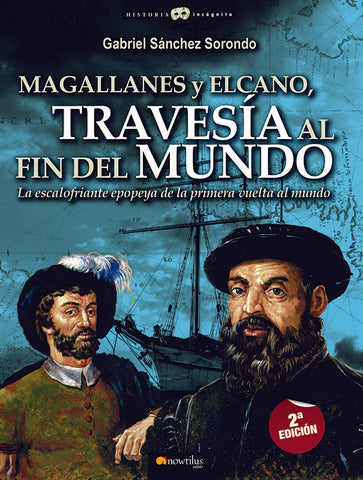 Magallanes y Elcano: travesía al fin del mundo | Gabriel Sánchez Sorondo