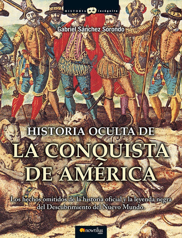 Historia oculta de la conquista de América | Gabriel Sánchez Sorondo