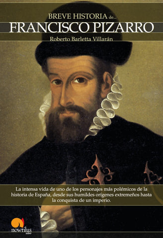Breve historia de Francisco Pizarro | Roberto Barletta