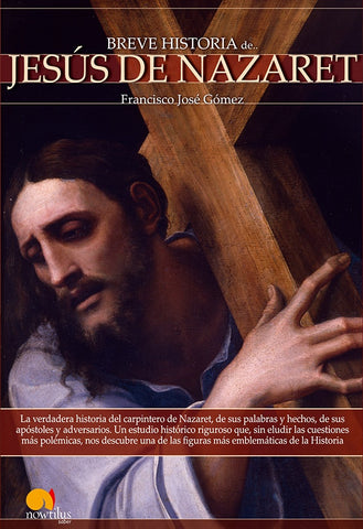 Breve historia de Jesús de Nazaret | Francisco José Gómez