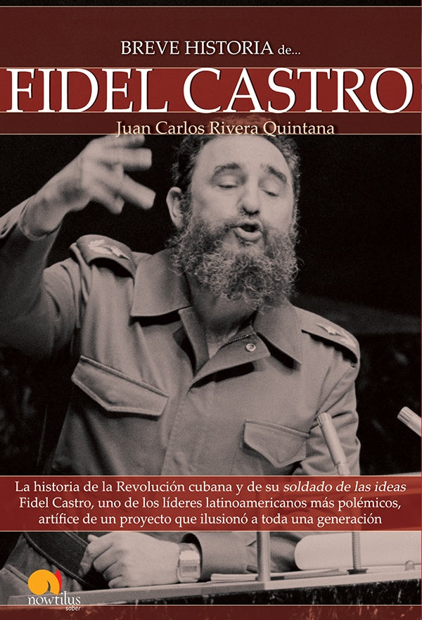 Breve historia de Fidel Castro | Juan Carlos Rivera Quintana