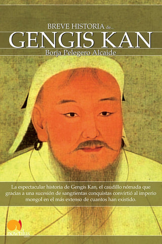 Breve historia de Gengis Kan y el pueblo mongol | Borja Pelegero Alcaide