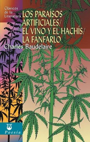 LOS PARAÍSOS ARTIFICIALES EL VINO Y EL HACHÍS LA FANFARLO | Charles Baudelaire