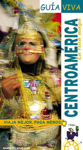 CENTROAMERICA  LA RUTA MAYA (GUIA VIVA)