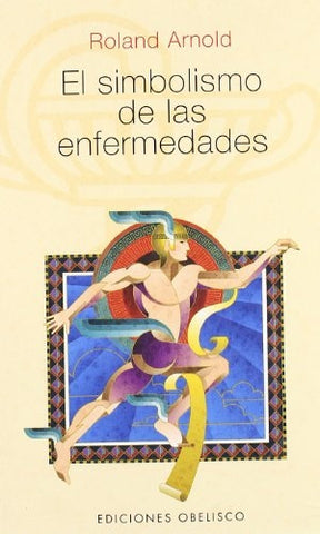 El Simbolismo de Las Enfermedades | Roland Arnold