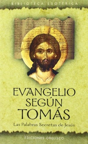 EVANGELIO SEGÚN TOMÁS: LAS PALABRAS SECRETAS DE JESÚS.. | Julio Peradejordi