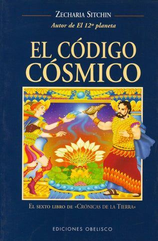 El código cósmico: el sexto libro de crónicas de la Tierra | Sitchin-Grian