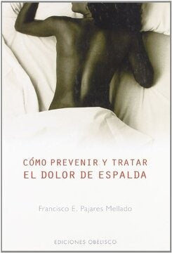 Cómo prevenir y tratar el dolor de espalada | Francisco Pajares Mellado