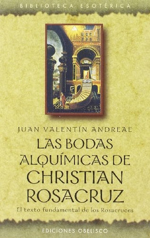 LAS BODAS ALQUIMICAS DE CHRISTIAN ROSACRUZ | Juan Andrade