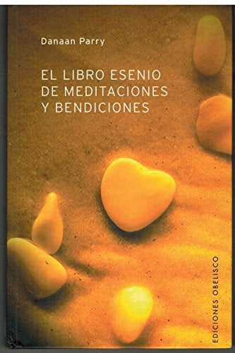El libro esenio de meditaciones y bendiciones: métodos infalibles para levantarte con una sonrisa ta | Parry, Grian