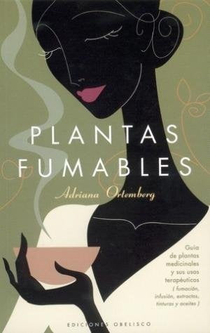 Plantas fumables: guía de plantas medicinales y sus usos terapeutico (fumación, infusión, tinturas y | Claudia Adriana Ortemberg