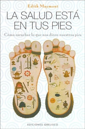 La salud está en tus pies: cómo escuchar lo que nos dicen nuestros pies | Maymont-Méndez Gómez