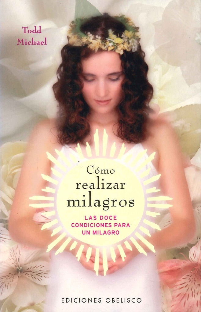 Como Realizar Milagros/ the Twelve Conditions of a Miracle (Spanish Edition) | Todd Michael