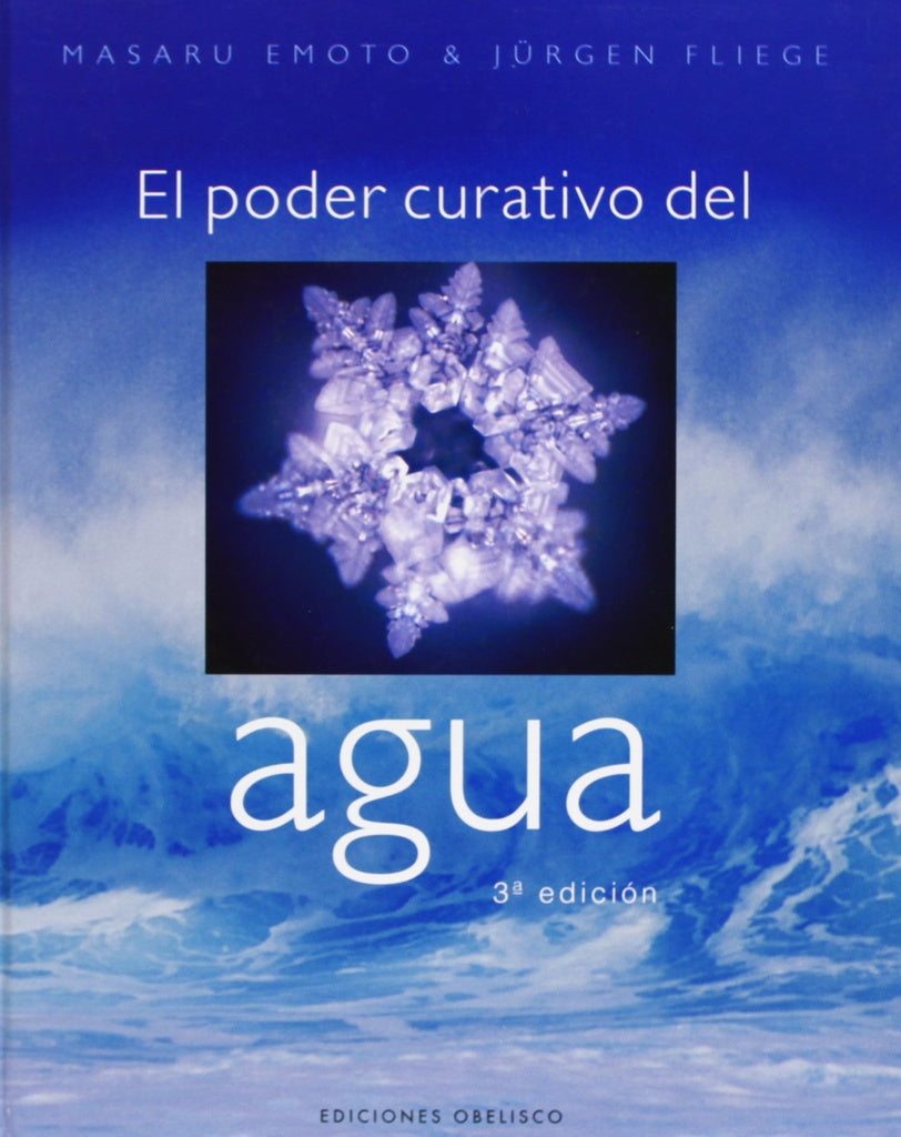 El Poder Curativo Del Agua/ The Healing Power of Water (Spanish Edition) | Emoto, Fliege