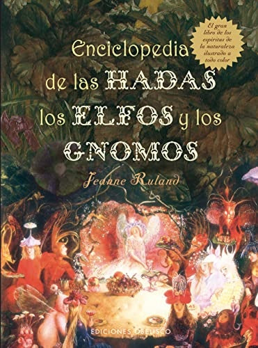 ENCICLOPEDIA DE LAS HADAS, LOS ELFOS Y GNOMOS.. | Jeanne Ruland