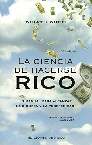 LA CIENCIA DE HACERSE RICO * | WallaceD. Wattles