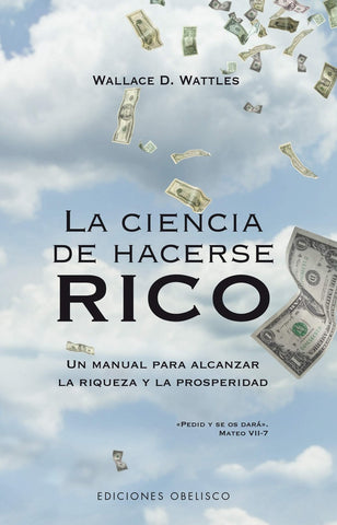 LA CIENCIA DE HACERSE RICO * | WallaceD. Wattles