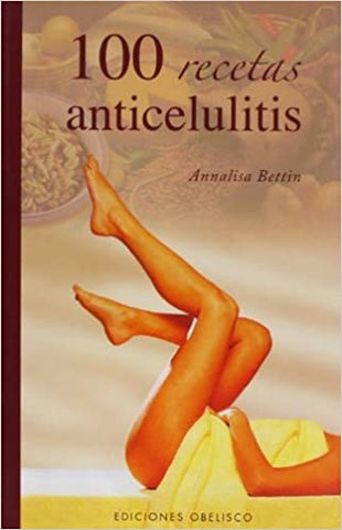 100 recetas anticelulitis | Annalisa Bettin