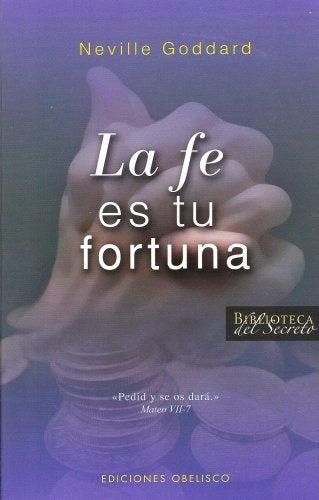 Fe es tu fortuna, La (Biblioteca Del Secreto) (Spanish Edition) | Neville Goddard