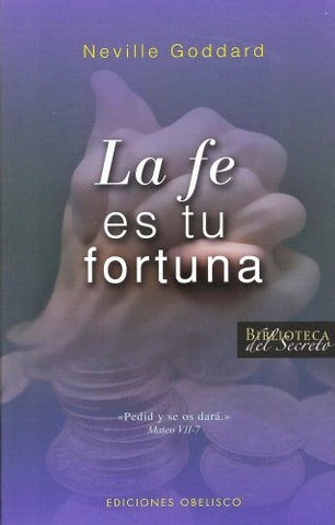 Fe es tu fortuna, La (Biblioteca Del Secreto) (Spanish Edition) | Neville Goddard
